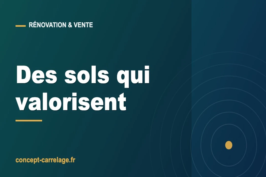 Carrelage et sols soignés : le levier discret qui valorise un bien